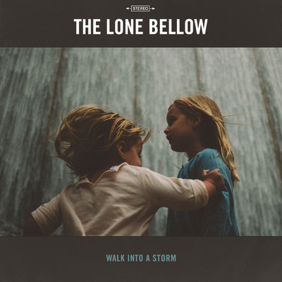 シングル/Walk Into a Storm/The Lone Bellow