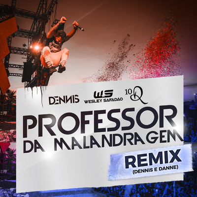 シングル/Professor Da Malandragem (Dennis DJ e DANNE Remix) feat.Wesley Safadao,Ronaldinho Gaucho/DENNIS