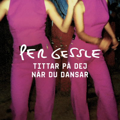 アルバム/Tittar pa dej nar du dansar/Per Gessle