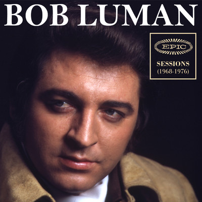 Epic Sessions (1968-1976)/Bob Luman