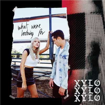 What We're Looking For/XYLO