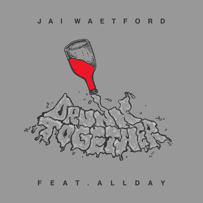 シングル/Drunk Together feat.Allday/Jai Waetford
