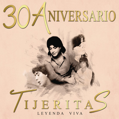 ”Leyenda Viva” 30 Aniversario Tijeritas/Tijeritas