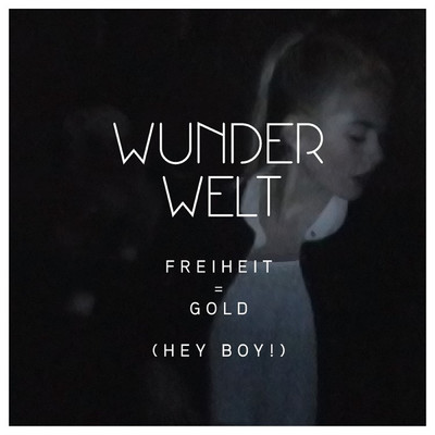 シングル/Freiheit = Gold (Hey Boy！)/Wunderwelt
