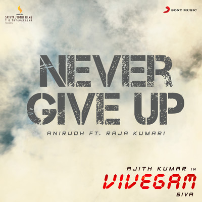 シングル/Never Give Up (From ”Vivegam”) feat.Raja Kumari/Anirudh Ravichander