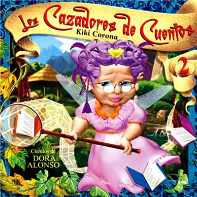 アルバム/Los Cazadores de Cuentos, Vol. 2: Cuentos de Dora Alonso (Remasterizado)/Kiki Corona