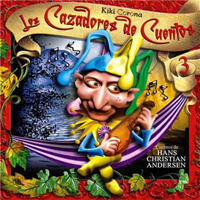 アルバム/Los Cazadores de Cuentos, Vol. 3: Cuentos de Hans Christian Andersen (Remasterizado)/Kiki Corona