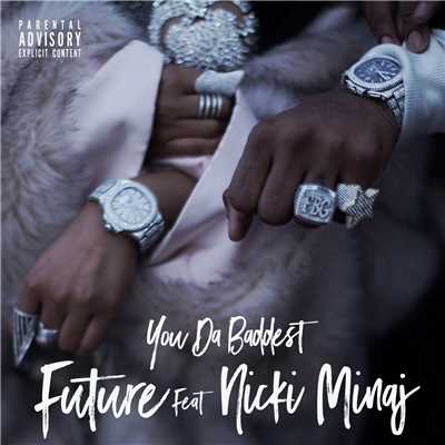 シングル/You Da Baddest (Explicit) feat.Nicki Minaj/Future