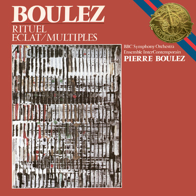 アルバム/Boulez: Eclat, Multiples & Rituel in memoriam Bruno Maderna/Pierre Boulez