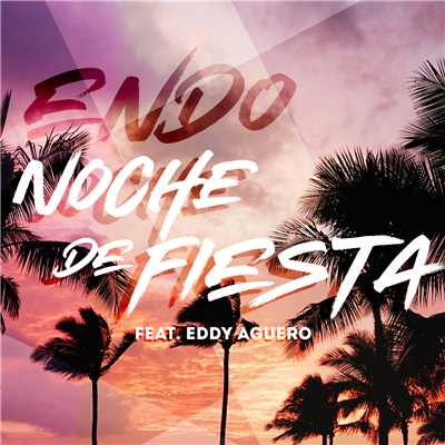 Noche De Fiesta (feat. Eddy Aguero)/Endo