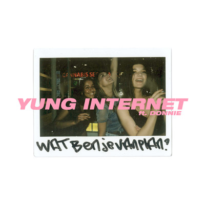 Wat Ben Je Van Plan？ (Explicit) feat.Donnie/Yung Internet