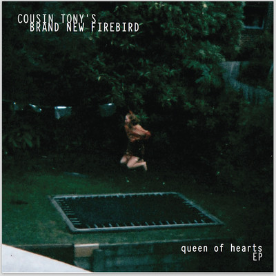アルバム/Queen of Hearts - EP/Cousin Tony's Brand New Firebird
