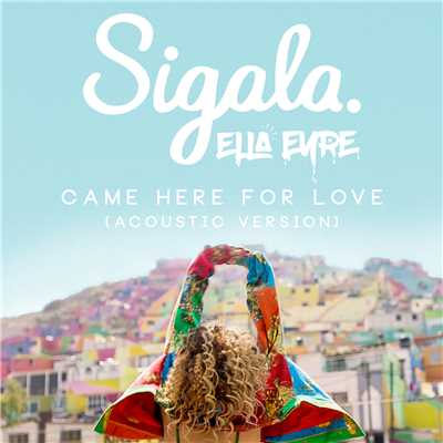 Came Here for Love (Acoustic)/Sigala & Ella Eyre