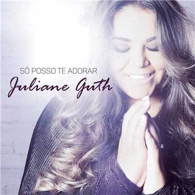 So Posso Te Adorar/Juliane Guth