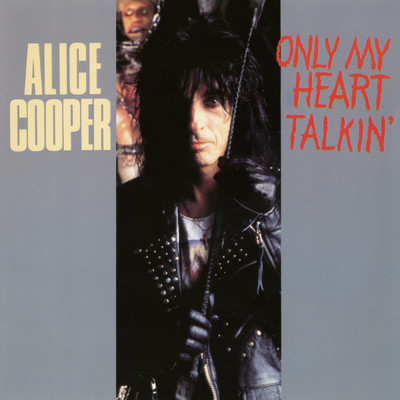 Only My Heart Talkin'/Alice Cooper