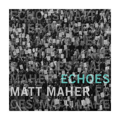 Echoes/Matt Maher