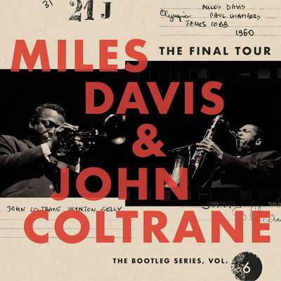 The Final Tour: The Bootleg Series, Vol. 6/Miles Davis／John Coltrane