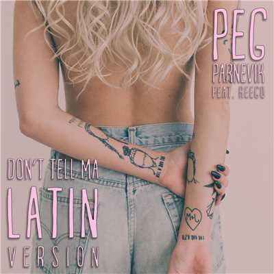 Don't Tell Ma (Latin Version) feat.Reego/Peg Parnevik