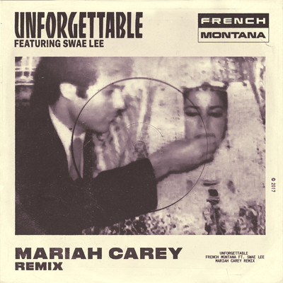 Unforgettable (Mariah Carey Remix) (Explicit) feat.Swae Lee,Mariah Carey/French Montana