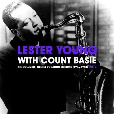 The Columbia, Okeh & Vocalion Sessions (1936-1940) Vol. 2/Lester Young／Count Basie
