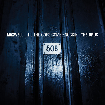 ...Til The Cops Come Knockin' - The Opus／The Urban Theme/Maxwell