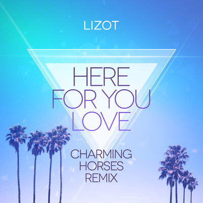 アルバム/Here For You Love (Charming Horses Remix)/LIZOT