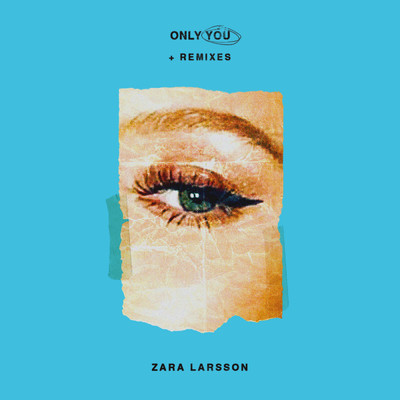 Only You + Remixes/Zara Larsson