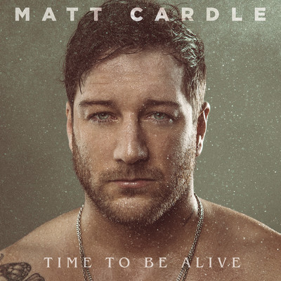 Time to Be Alive (Explicit)/Matt Cardle
