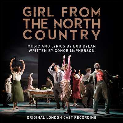 Karl Queensborough／Bronagh Gallagher／Kirsty Malpass／Original London Cast of Girl from the North Country