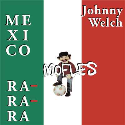 Mexico Mofles Ra-Ra-Ra/Johnny Welch
