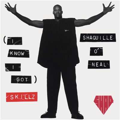 シングル/(I Know I Got) Skillz (Radio Instrumental)/Shaquille O'Neal