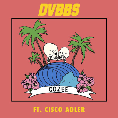 Cozee feat.Cisco Adler/DVBBS