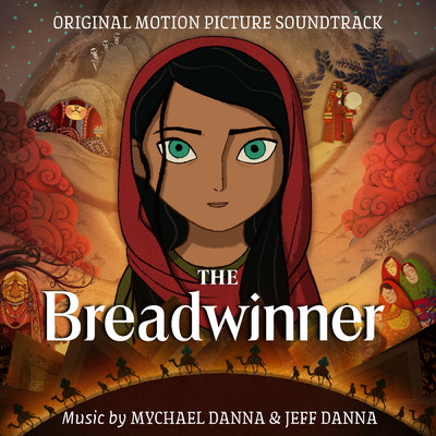 The Breadwinner (Original Motion Picture Soundtrack)/Mychael Danna／Jeff Danna