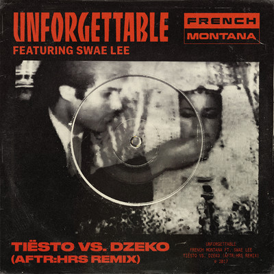 Unforgettable (Tiesto vs. Dzeko AFTR:HRS Remix) (Explicit) feat.Swae Lee/French Montana