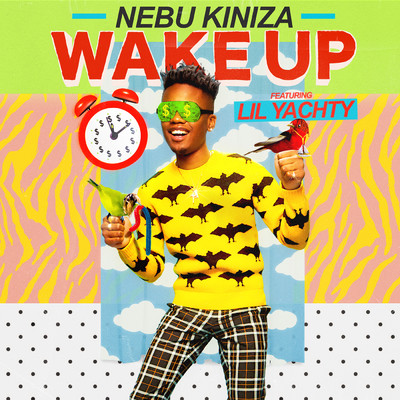 Wake Up (Explicit) feat.Lil Yachty/Nebu Kiniza