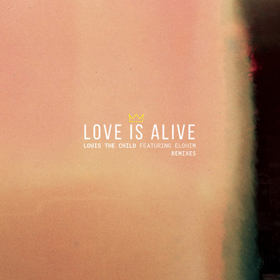 シングル/Love Is Alive (Meaux Green x B-Sides Remix) feat.Elohim/Louis The Child