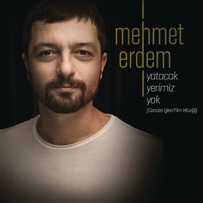 シングル/Yatacak Yerimiz Yok (Cenaze Isleri Orijinal Film Muzigi)/Mehmet Erdem