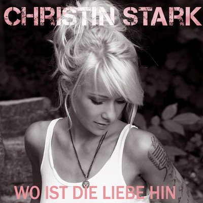 シングル/Wo ist die Liebe hin/Christin Stark