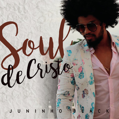 Soul de Cristo feat.Pregador Luo/Juninho Black