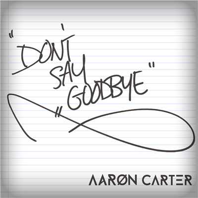 Don't Say Goodbye/Aaron Carter