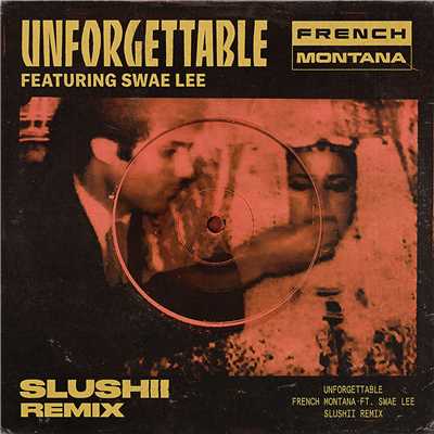 シングル/Unforgettable (Slushii Remix) (Explicit) feat.Swae Lee/French Montana