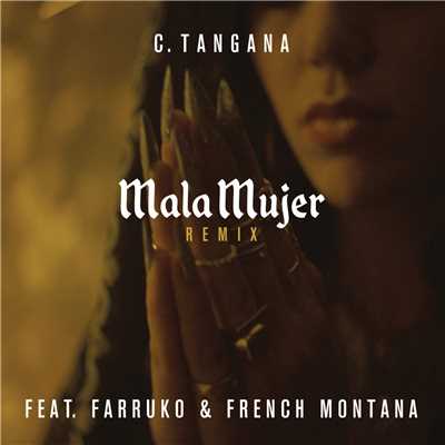 Mala Mujer (Remix) (Explicit) feat.Farruko,French Montana/C. Tangana