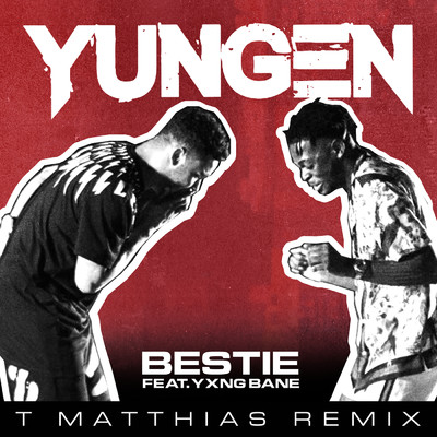 シングル/Bestie (T. Matthias Remix) (Explicit) feat.Yxng Bane/Yungen