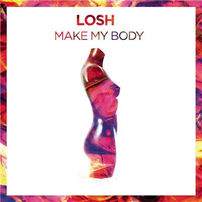 Make My Body/Losh