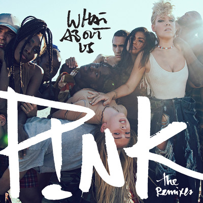 アルバム/What About Us (The Remixes)/P！NK