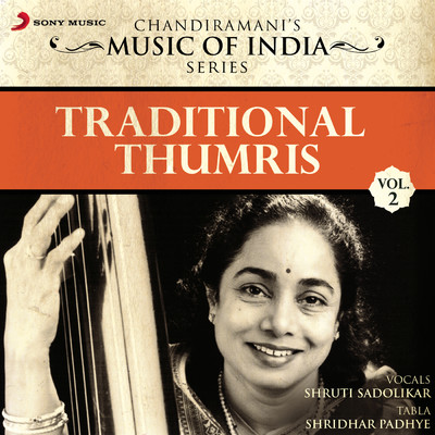 Traditional Thumris, Vol. 2/Shruti Sadolikar