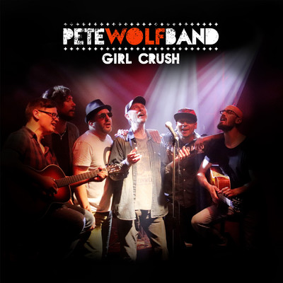 Girl Crush/Pete Wolf Band