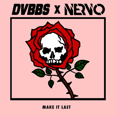 Make It Last/DVBBS／NERVO