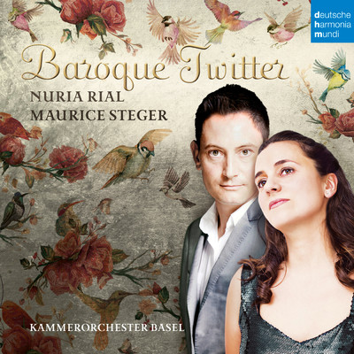 Baroque Twitter/Nuria Rial／Maurice Steger／Kammerorchester Basel