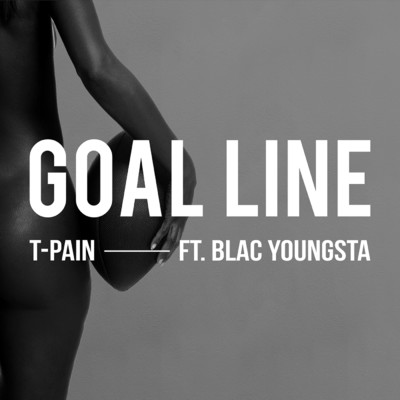 Goal Line (Clean) feat.Blac Youngsta/T-Pain
